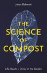 The Science of Compost - Julian Doberski - 9781914902932
