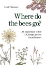 Where do the bees go? - Lesley Jacques - 9781914934957