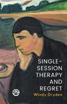 Single-Session Therapy and Regret - Windy Dryden - 9781914938269