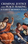 Criminal Justice and Peace-making in Early Modern Italy - Prof Paolo Broggio - 9781914967184