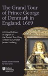 The Grand Tour of Prince George of Denmark in England, 1669 - Sara Ayres - 9781914967191