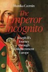 The Emperor Incognito - Monika Czernin - 9781914979439