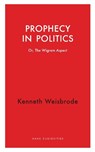 Prophecy in Politics - Kenneth Weisbrode - 9781914979453