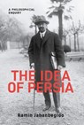 The Idea of Persia - Ramin Jahanbegloo - 9781914983320