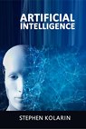 Artificial Intelligence - Stephen K. Marchant ; Stephen Kolarin - 9781915018045