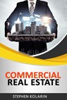Commercial Real Estate for Beginner - Stephen K. Marchant ; Stephen Kolarin - 9781915018076