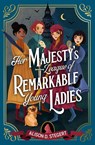 Her Majesty's League of Remarkable Young Ladies - Alison D. Stegert - 9781915026095