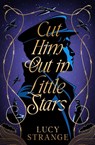 Cut Him Out in Little Stars - Lucy Strange - 9781915026163