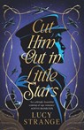 Cut Him Out in Little Stars - Lucy Strange - 9781915026163