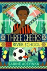Three Cheers for the River School - Sabine Adeyinka - 9781915026224