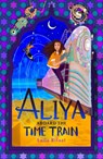 Aliya Aboard the Time Train - Laila Rifaat - 9781915026361