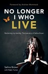 No Longer I who Live - Selina Brown ; Ralph Turner - 9781915046796