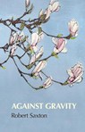 Against Gravity - Robert Saxton - 9781915048325