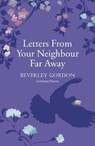 Letters From Your Neighbour Far Away - Beverley Gordon - 9781915067081