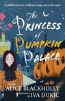 The Princess of Pumpkin Palace - Alice Blackholly - 9781915067517