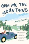 Give Me The Mountains - Anne Swan - 9781915067609