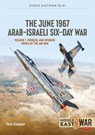 The June 1967 Arab-Israeli Six-Day War - Tom Cooper ; Efim Sandler - 9781915070777