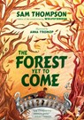 The Forest Yet to Come - Sam Thompson - 9781915071620