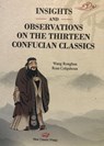 The Thirteen Confucian Classics: Insights and Observations - Wang Ronghua ; Ross Colquhoun - 9781915076007