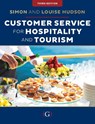 Customer Service for Hospitality and Tourism - Simon (University of South Carolina) Hudson ; Louise (freelance journalist specializing in sport and travel writing) Hudson - 9781915097132