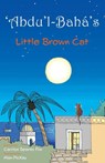 'Abdu'l-Baha's Little Brown Cat - SPAREY FOX,  Carolyn - 9781915123046