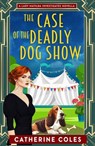 The Case of the Deadly Dog Show - Catherine Coles - 9781915126443