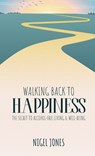 WALKING BACK TO HAPPINESS - Nigel Jones - 9781915147318