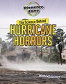 The Science Behind Hurricane Horrors - Louise A Spilsbury - 9781915153197