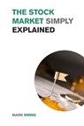 The Stock Market Simply Explained - SWING,  Mark - 9781915168535