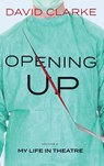 Opening Up - My Life in Theatre - David Clarke - 9781915187222