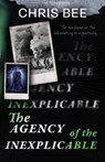 THE AGENCY OF THE INEXPLICABLE - CHRIS BEE - 9781915200815