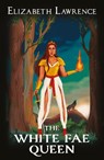 The White Fae Queen - Elizabeth Lawrence - 9781915200853