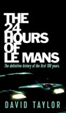 The 24 Hours of Le Mans - David Taylor - 9781915229915
