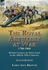 The Royal Artillery at War,1700-1860 - James Alex Browne - 9781915234582