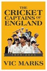 Cricket Captains of England 1979 - 2025 - Vic Marks ; Anthony Gibson - 9781915237569