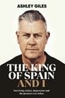 The King of Spain and I - Ashley Giles - 9781915237606