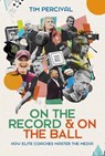 On the Record & On the Ball - Tim Percival - 9781915237668