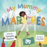 My Mummy Marches - Samantha Hawkins - 9781915244178