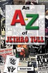 An A-Z of Jethro Tull - Richard Taylor - 9781915246912