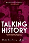 Talking History: Seminar Culture at the Institute of Historical Research, 1921-2021 - David Manning - 9781915249043