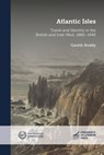 Atlantic Isles: Travel and Identity in the British and Irish West, 1880-1940 - Gareth Roddy - 9781915249210