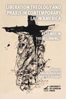 Liberation Theology and Praxis in Contemporary Latin America: As it Was in the Beginning? - Pablo Bradbury - 9781915249616