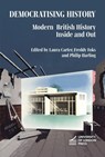 Democratising History: Modern British History Inside and Out - Laura Carter - 9781915249890