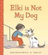 Elki is Not My Dog - Elena Arevalo Melville - 9781915252364
