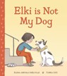 Elki Is Not My Dog - Elena Arevalo Melville - 9781915252661