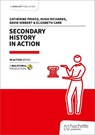 Secondary History in Action - Catherine Priggs ; Hugh Richards ; David Hibbert ; Elizabeth Carr - 9781915261885