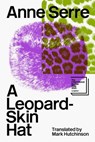 A Leopard-Skin Hat - Anne Serre - 9781915267252
