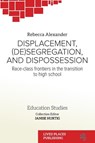 Displacement, (De)segregation, and Dispossession - Rebecca Alexander - 9781915271068