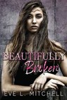Beautifully Broken - MITCHELL,  Eve L - 9781915282163
