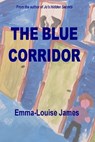 The Blue Corridor - Emma-Louise James - 9781915288158